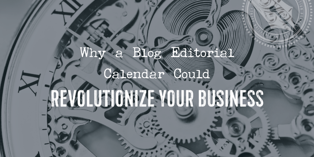 Revolutionize your business with an editorial calendar