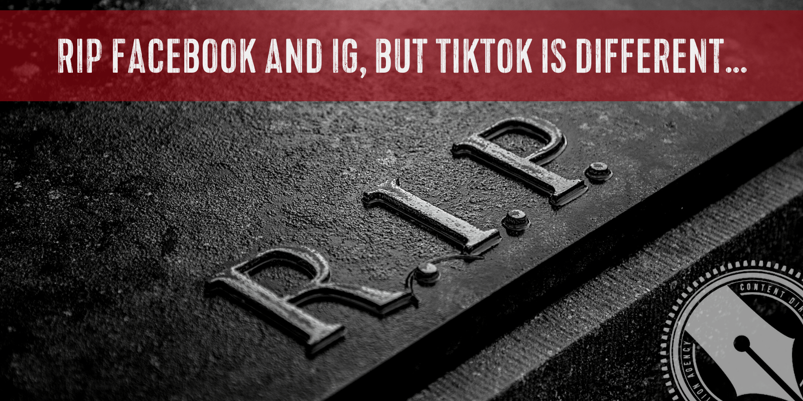RIP Facebook and IG, but TikTok is different… over a photo of the letters RIP on, presumably, a headstone.